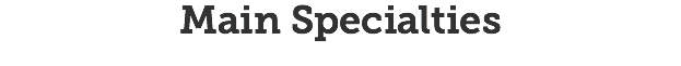 Main Specialties