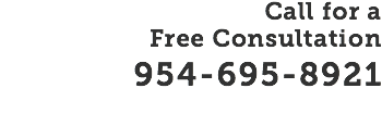 Call for a  Free Consultation
954-695-8921